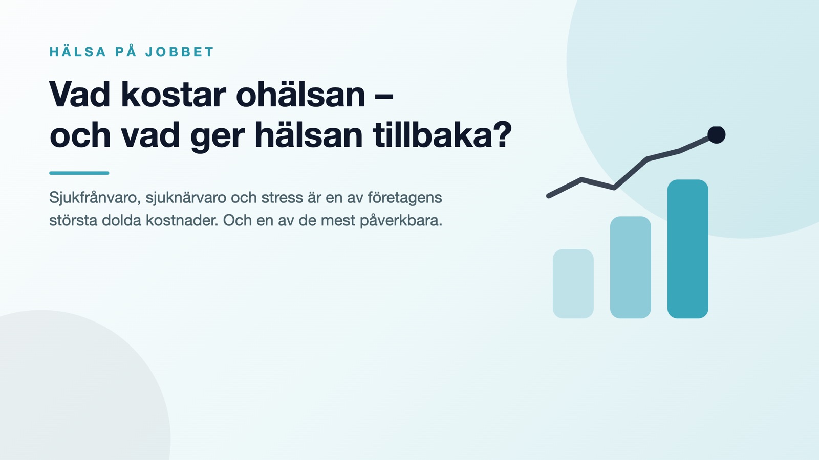 Vad kostar ohälsa och sjukfrånvaro företaget – och vad ger friska medarbetare tillbaka