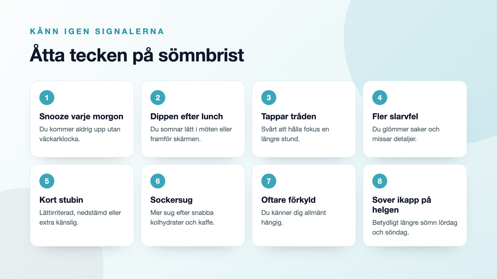 Åtta tecken på sömnbrist: snooze varje morgon, dippen efter lunch, tappar tråden, fler slarvfel, kort stubin, sockersug, oftare förkyld och sover ikapp på helgen